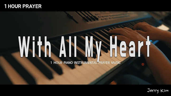 [1 hour] with all my heart I Piano music for Praye...