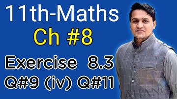 Fsc Math Part 1, Ch#8, Lecture 10, Exercise 8.3 Q#9 (iv) Q#11 | Syed Arslan Abbas Shah