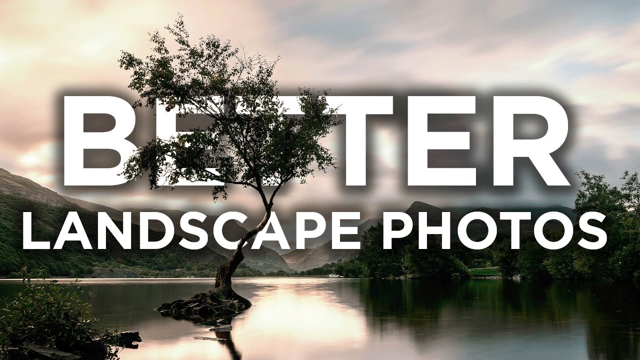 5 TIPS FOR BETTER Landscape Photos | Better Photos Guaranteed