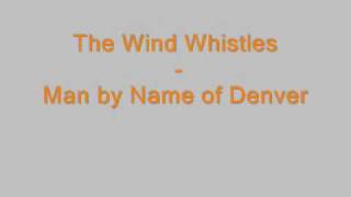 Watch Wind Whistles Man By Name Of Denver video
