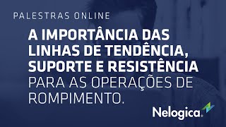 A importância das linhas de tendência, suporte e resistência - Palestra Online