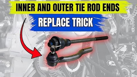 How to Replace Inner and Outer Tie Rods Step by Step Guide