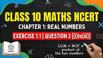 Ex 1.1 Q2 Class 10 Maths | LCM × HCF = Product of Two Numbers | All Parts (i) to (iii)||New NCERT 