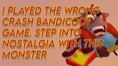 I Accidentally Play the Wrong Crash Bandicoot: Wrath of Cortex on the PS2 Played by a Moron