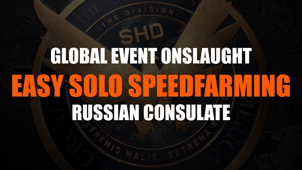 The Division 1.8.3 Global Event Onslaught Russian Consulate easy solo speedfarming