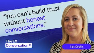 Building trust through honest conversations with Kat Cooke | The EX Conversation