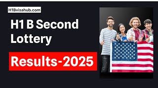 H1b second lottery 2025: all you need to know.