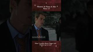 Henry & Alex | Parte 13 #historiadecasal #netflix #edit #series #romance