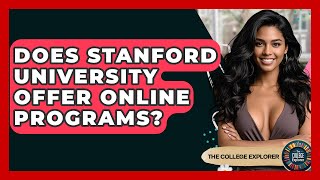 Does Stanford University Offer Online Programs? - The College Explorer