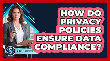 How Do Privacy Policies Ensure Data Compliance?