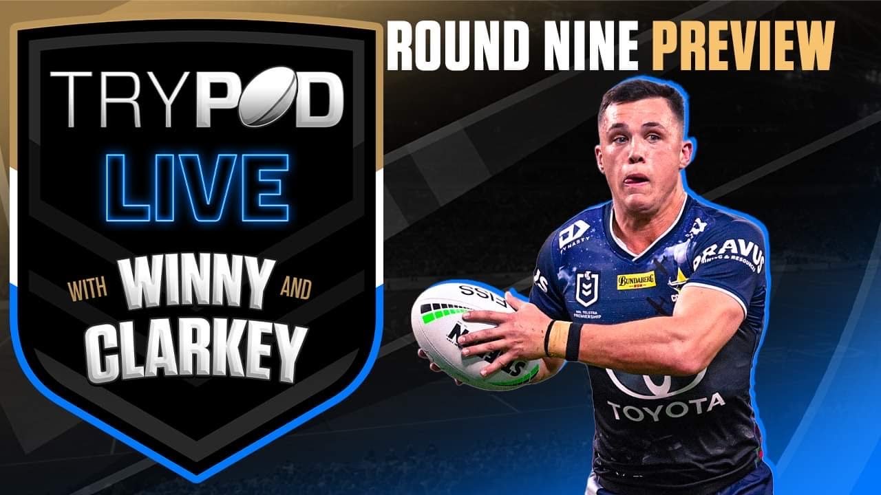🎧 TryPod LIVE 🖲 NRL Round 9 Preview 🏆💰🏉