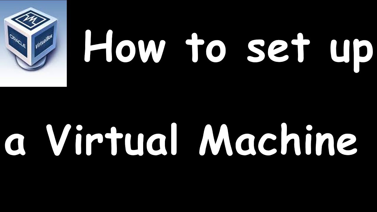 How to set up a virtual machine (VirtualBox) - YouTube