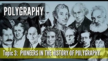 POLYGRAPHY Lecture | Topic 3: Pioneers in the History of Polygraphy