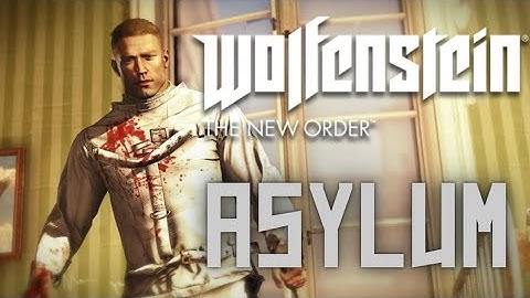 Wolfenstein: The New Order - Asylum (4K 60fps)