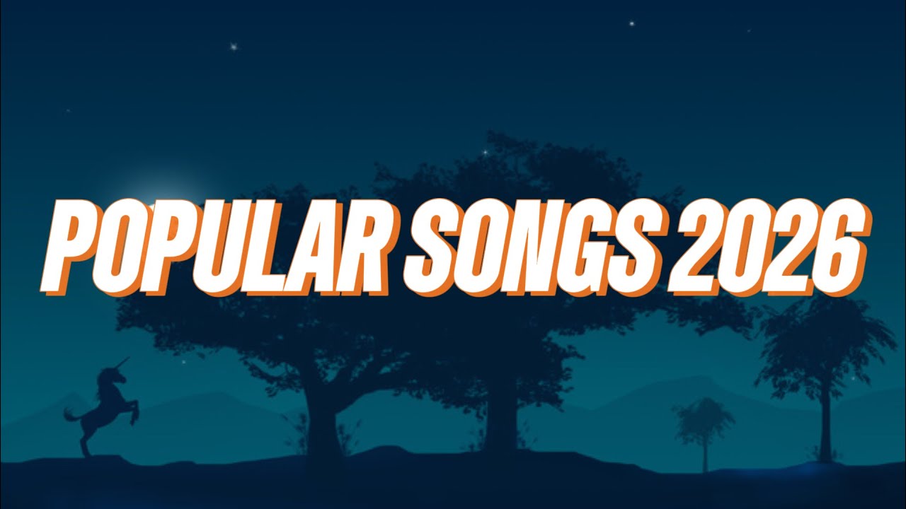 Most Popular Songs 2026 🔥 Best Songs Of The Year 🎧 Newest Hits 2026 Playlist 🎶