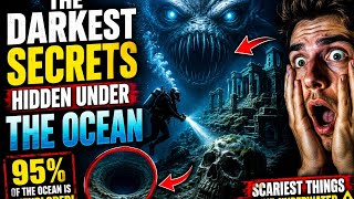 The Darkest Secrets Hidden Under the Ocean 🌊