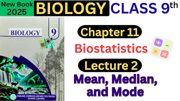 Mean, Median, and Mode | Chapter 11 Biostatistics | Lecture 2 | Class 9th biology new book