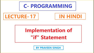 C Programming Lecture 17 Implementation of if statement using c in hindi