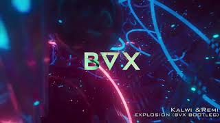 Kalwi & Remi - Explosion (BVX BOOTLEG) [ZAPOWIEDŹ] Resimi
