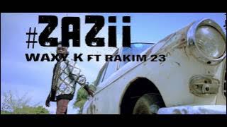 Waxy Kay - Zazii ft Rakim 23