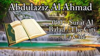 Abdulaziz Al Ahmad [] 090 – Surat Al Balad / The City / La Cité / البلد