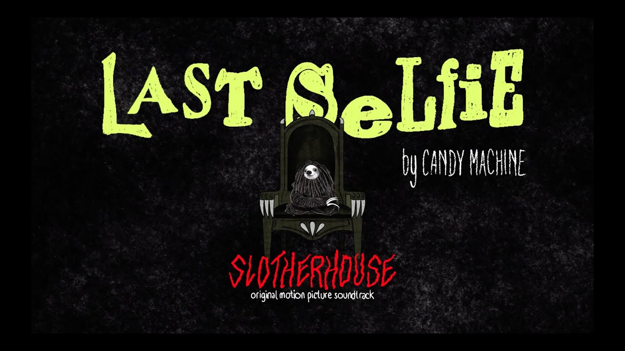 "Last Selfie" by Candy Machine (from the Original Motion Picture Soundtrack - Slotherhouse)