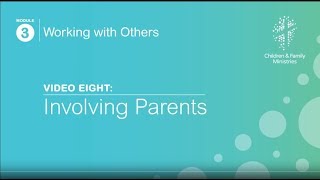 Involving Parents - Module 3 Working with Others