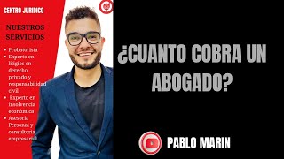 ¿Cuánto y cómo cobra un abogado?