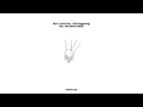 But I Love You, Ingyeong Choi. Ost. The Witch (마녀, 2025) - (HAN-ROM-INA)