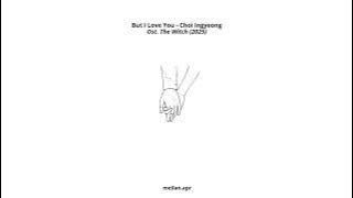 But I Love You, Ingyeong Choi. Ost. The Witch (마녀, 2025) - (HAN-ROM-INA)