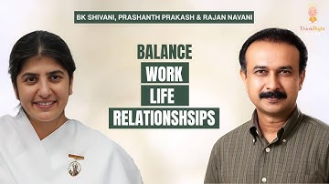 Self Care the Foundation for Success | Prashanth Prakash, BK Shivani, and Rajan Navani