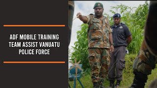 ADF Mobile Training Team assist Vanuatu Police Force