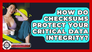 How Do Checksums Protect Your Critical Data Integrity? - Crisis Response Coach
