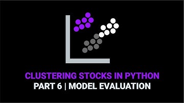 Clustering Stocks With Python | Part 6 Model Evaluation