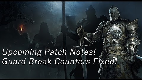 For Honor Patch Notes! (GUARD BREAK COUNTERS FIXED!)