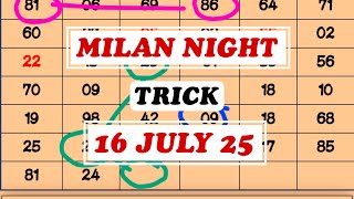 MILAN NIGHT TRICK 16/07/2025 | TODAY MILAN NIGHT JODI | MILAN NIGHT OPEN TO CLOSE