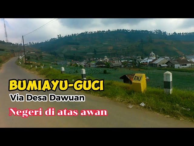 Bumiayu - Guci lewat Desa Dawuan   Negeri di Atas Awan  class=