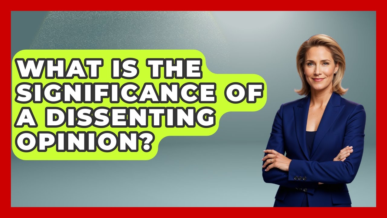 What Is The Significance Of A Dissenting Opinion? - Law School Prep Hub