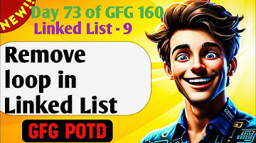 Remove loop in Linked List  | # 73 GFG 160-Day Challenge| GFG POTD