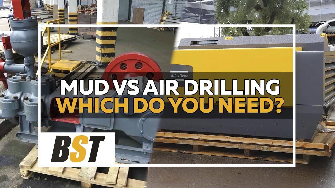 Mud VS Air drilling, Which do you need?