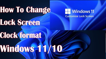 Change Lock Screen Clock format On Windows 11 - How To Fix