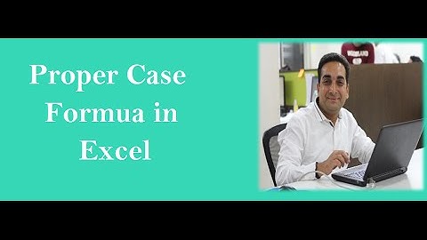 MS Excel Proper Case Formula