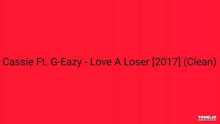 Cassie Ft. G-Eazy - Love A Loser [2017] (Clean) Resimi