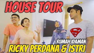 HOUSE TOUR RUMAH IDAMAN RICKY PERDANA & ISTRI !! YANG PENTING KELUARGA HAPPY !!