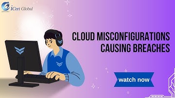 Cloud Misconfigurations Causing Breaches | iCert Global