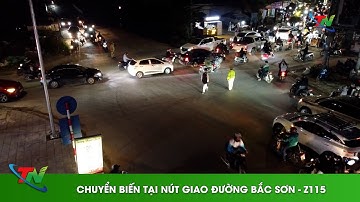 Chuyển biến tại nút giao đường Bắc Sơn – Z115