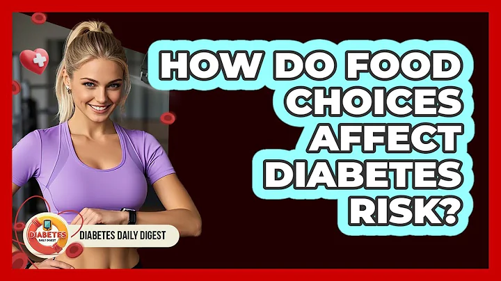 How Do Food Choices Affect Diabetes Risk?