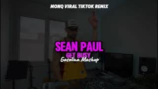Sean Paul - Get Busy x MONQ Remix |Viral|Tiktok|Mashup| Gasolina