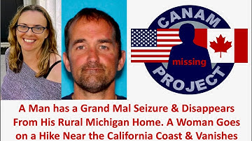 Missing 411 David Paulides Presents A Man has a seizure & Vanishes & A Lady is missing on a Hike