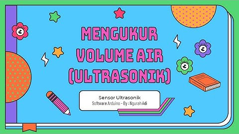 Praktek Arduino -  Mengukur Volume Air - Sensor Ultrasonik
